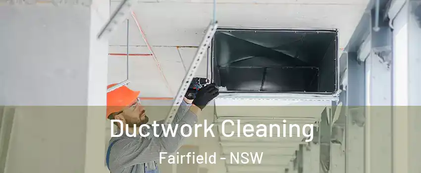 Ductwork Cleaning Fairfield - NSW