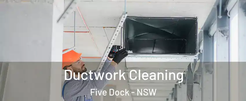 Ductwork Cleaning Five Dock - NSW