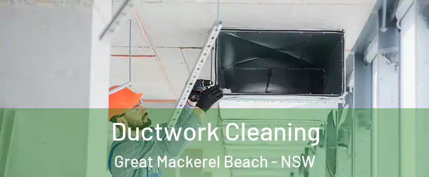 Ductwork Cleaning Great Mackerel Beach - NSW