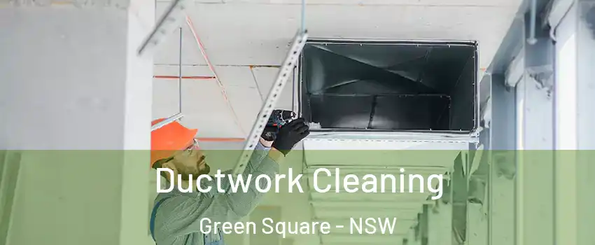 Ductwork Cleaning Green Square - NSW