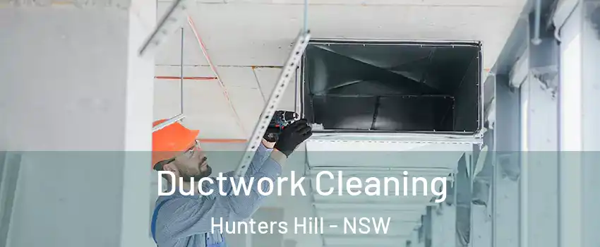 Ductwork Cleaning Hunters Hill - NSW