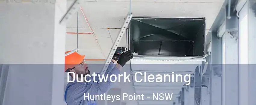 Ductwork Cleaning Huntleys Point - NSW