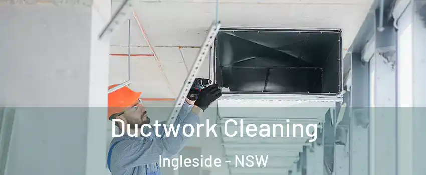 Ductwork Cleaning Ingleside - NSW