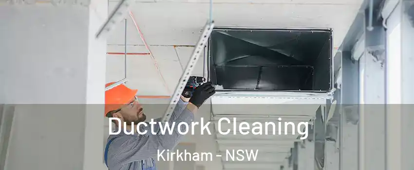 Ductwork Cleaning Kirkham - NSW