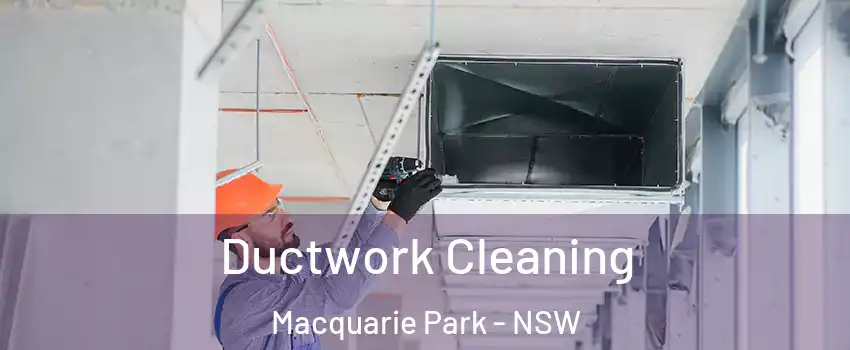Ductwork Cleaning Macquarie Park - NSW