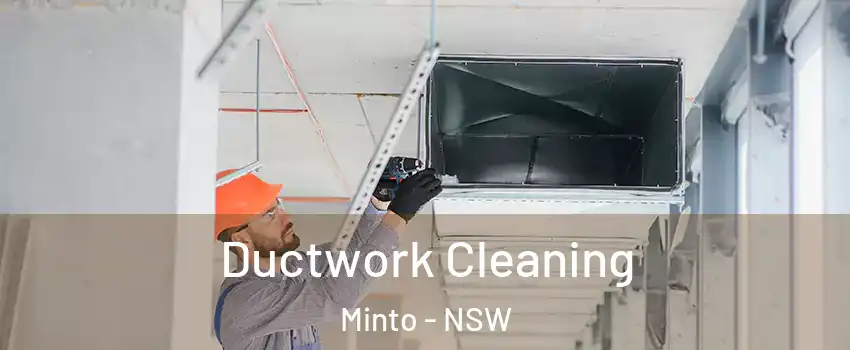 Ductwork Cleaning Minto - NSW