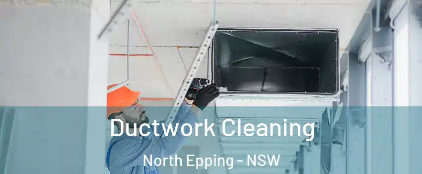 Ductwork Cleaning North Epping - NSW