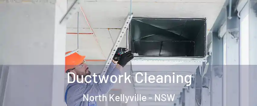 Ductwork Cleaning North Kellyville - NSW