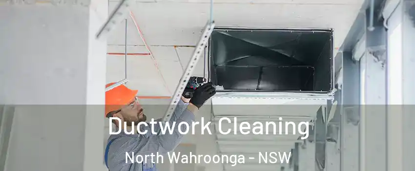 Ductwork Cleaning North Wahroonga - NSW