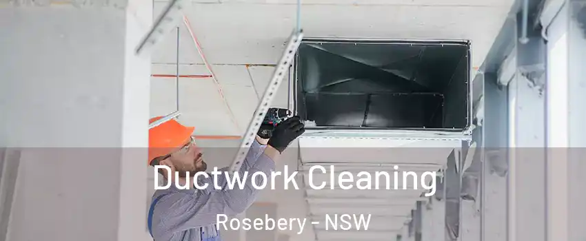 Ductwork Cleaning Rosebery - NSW