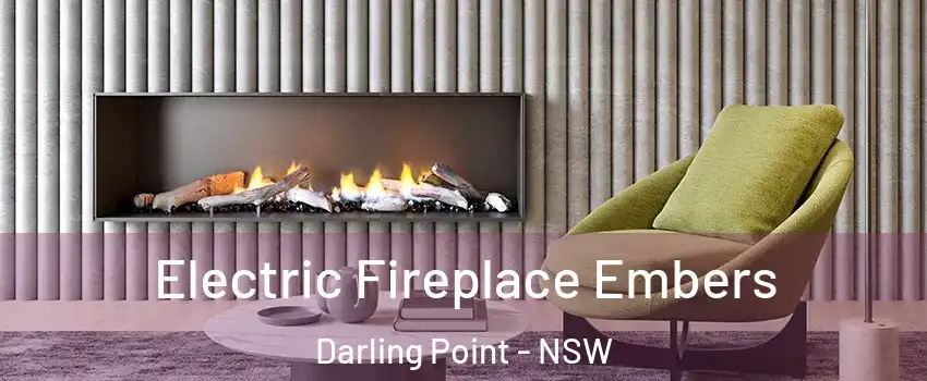 Electric Fireplace Embers Darling Point - NSW
