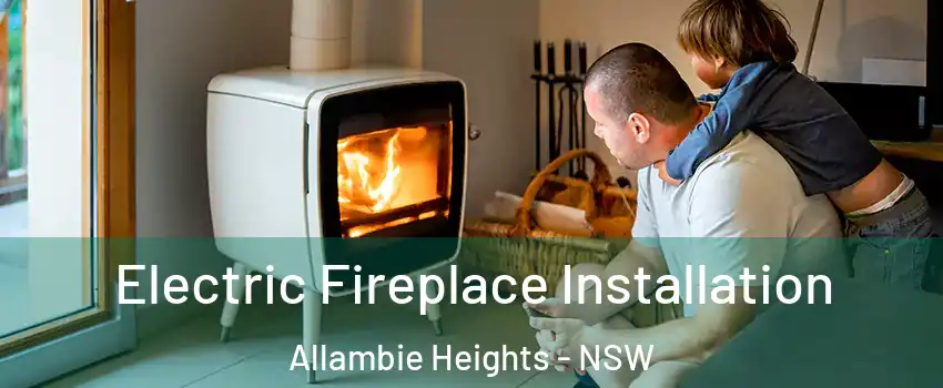 Electric Fireplace Installation Allambie Heights - NSW