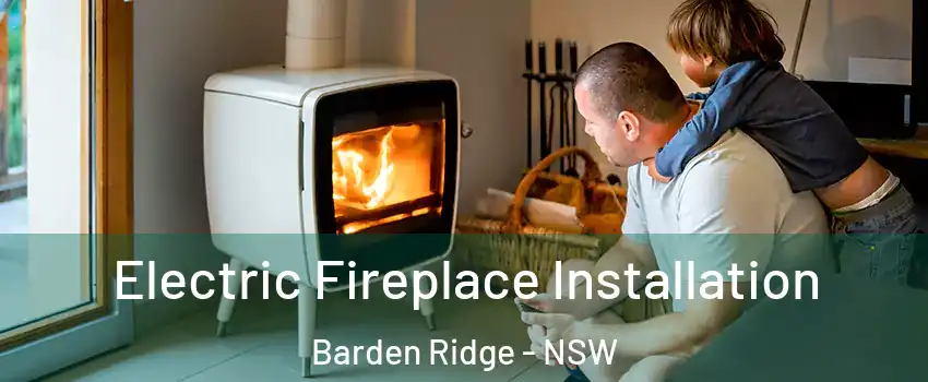  Electric Fireplace Installation Barden Ridge - NSW