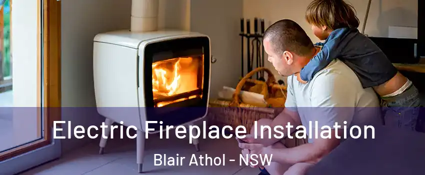Electric Fireplace Installation Blair Athol - NSW
