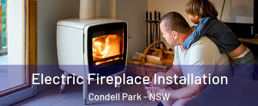 Electric Fireplace Installation Condell Park - NSW