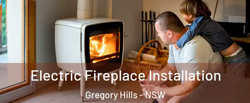Electric Fireplace Installation Gregory Hills - NSW