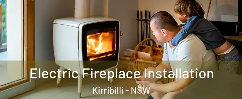 Electric Fireplace Installation Kirribilli - NSW