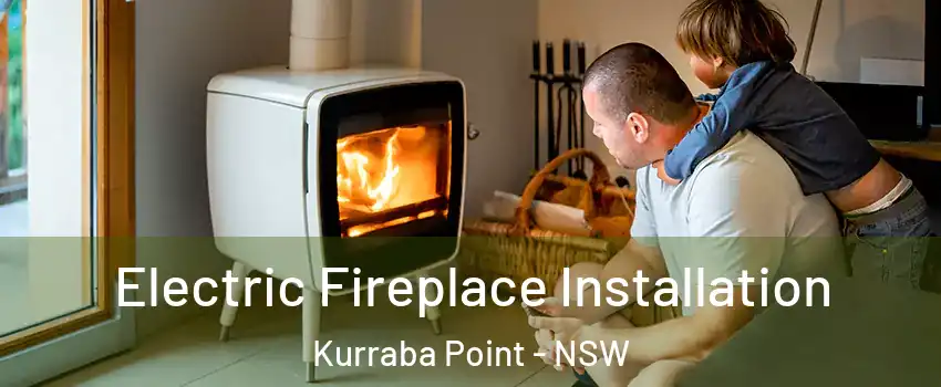 Electric Fireplace Installation Kurraba Point - NSW