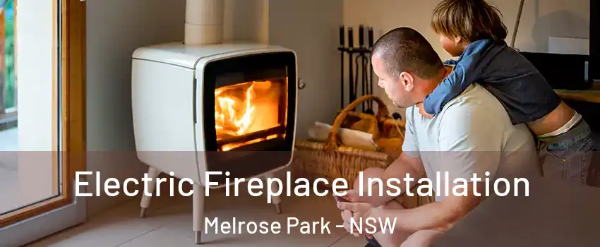 Electric Fireplace Installation Melrose Park - NSW