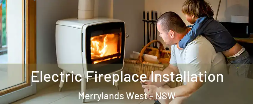 Electric Fireplace Installation Merrylands West - NSW