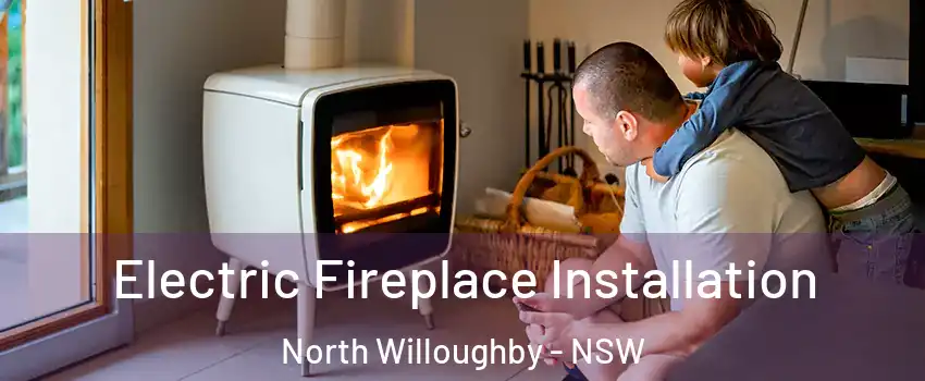 Electric Fireplace Installation North Willoughby - NSW