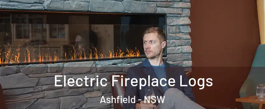 Electric Fireplace Logs Ashfield - NSW