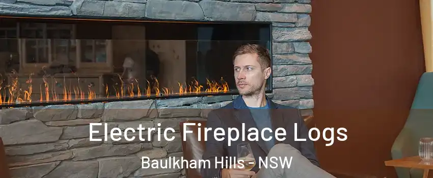 Electric Fireplace Logs Baulkham Hills - NSW