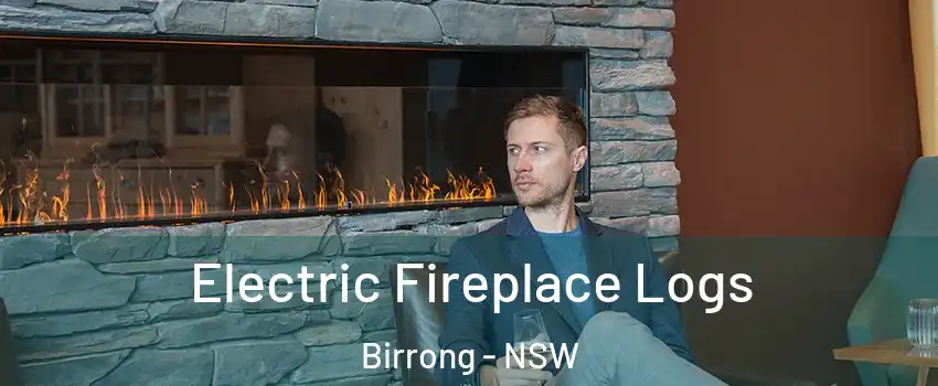 Electric Fireplace Logs Birrong - NSW