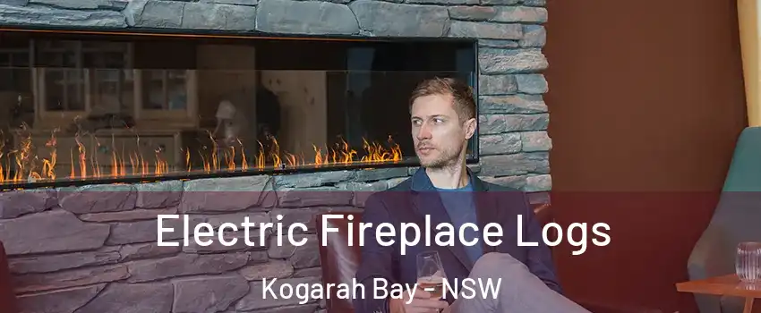 Electric Fireplace Logs Kogarah Bay - NSW