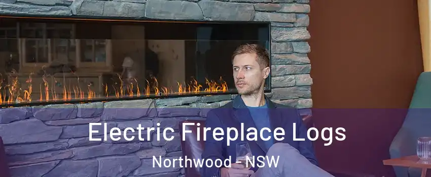 Electric Fireplace Logs Northwood - NSW