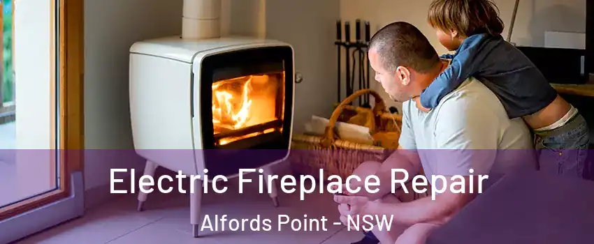 Electric Fireplace Repair Alfords Point - NSW