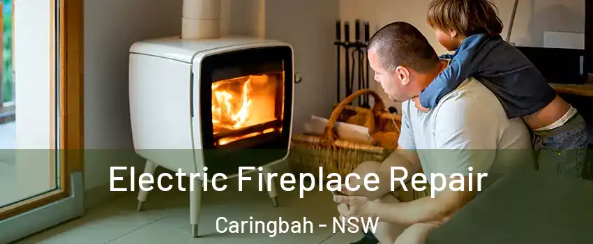 Electric Fireplace Repair Caringbah - NSW