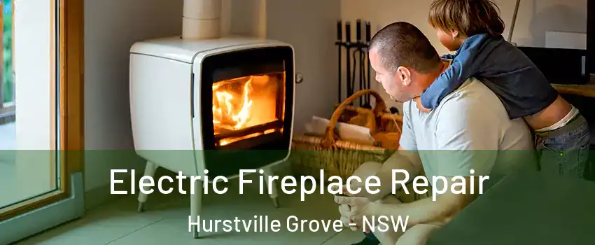 Electric Fireplace Repair Hurstville Grove - NSW