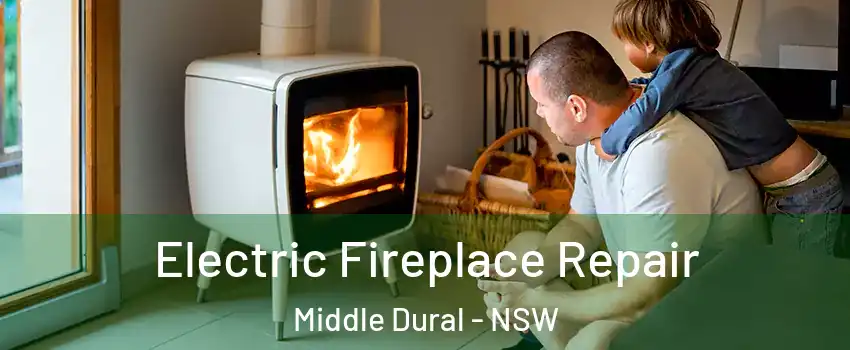 Electric Fireplace Repair Middle Dural - NSW