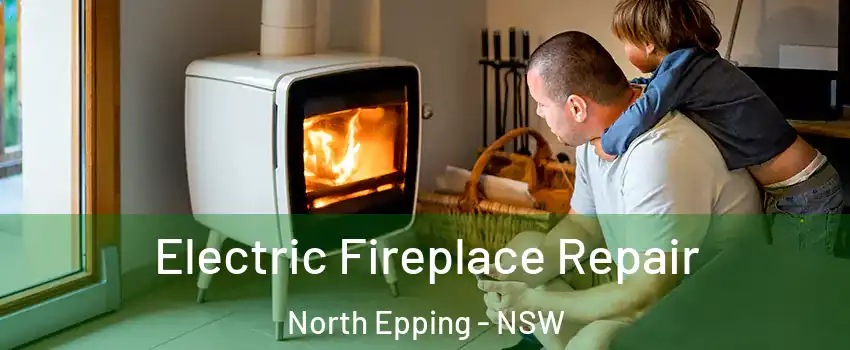 Electric Fireplace Repair North Epping - NSW