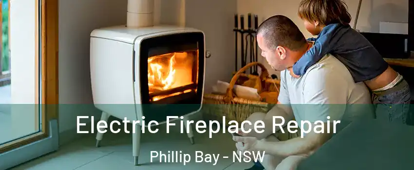 Electric Fireplace Repair Phillip Bay - NSW