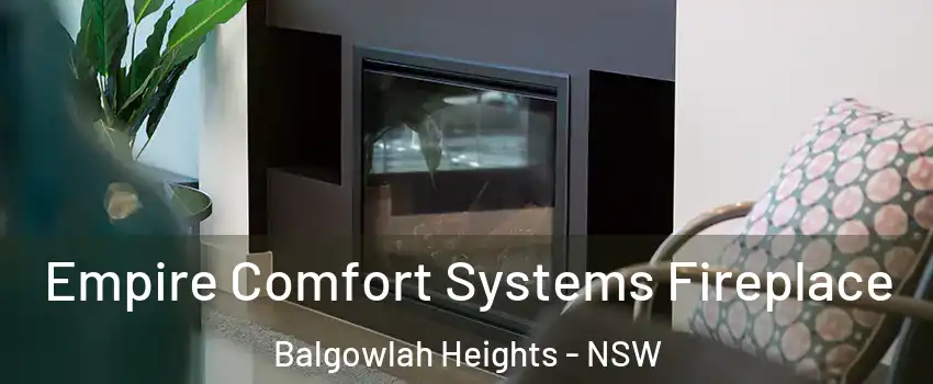 Empire Comfort Systems Fireplace Balgowlah Heights - NSW