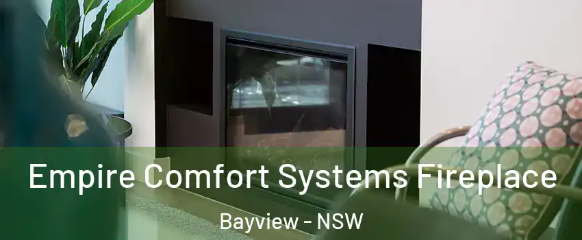  Empire Comfort Systems Fireplace Bayview - NSW