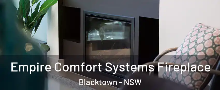Empire Comfort Systems Fireplace Blacktown - NSW