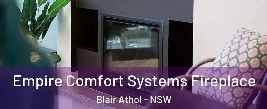 Empire Comfort Systems Fireplace Blair Athol - NSW