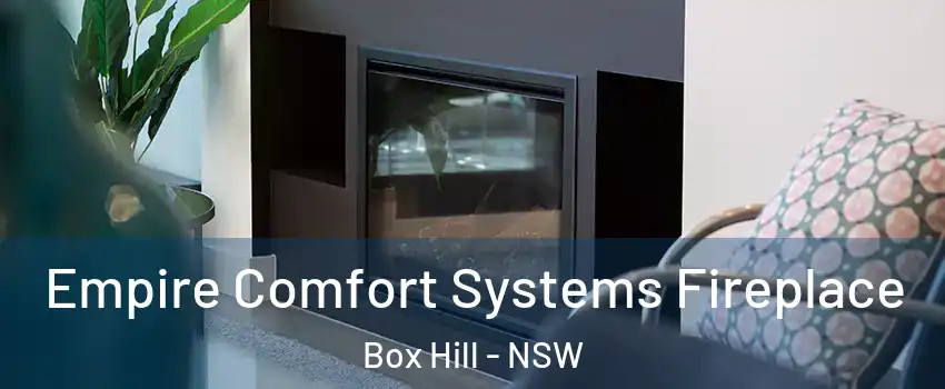 Empire Comfort Systems Fireplace Box Hill - NSW