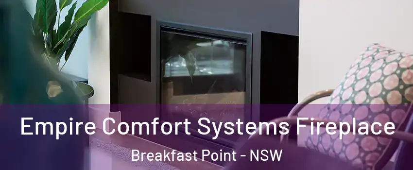  Empire Comfort Systems Fireplace Breakfast Point - NSW
