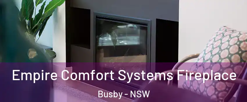 Empire Comfort Systems Fireplace Busby - NSW