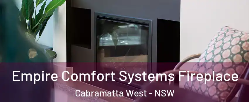 Empire Comfort Systems Fireplace Cabramatta West - NSW