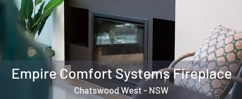 Empire Comfort Systems Fireplace Chatswood West - NSW