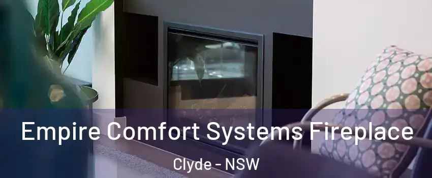 Empire Comfort Systems Fireplace Clyde - NSW