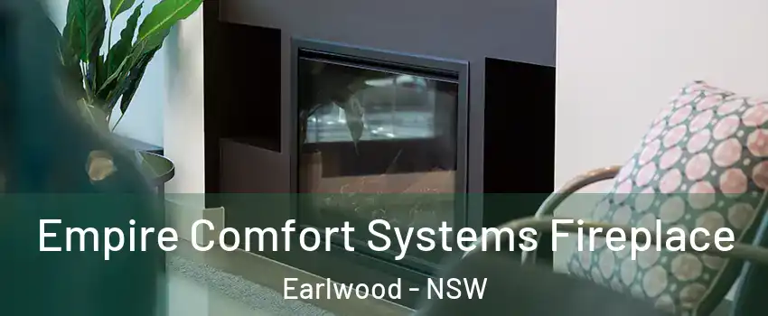 Empire Comfort Systems Fireplace Earlwood - NSW