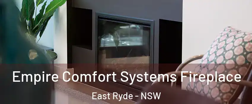 Empire Comfort Systems Fireplace East Ryde - NSW
