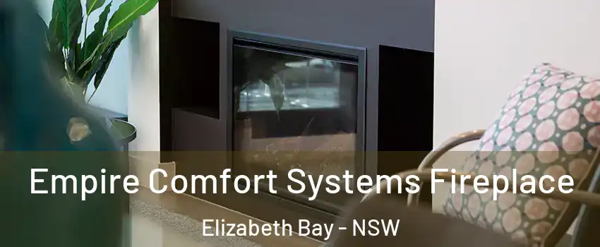 Empire Comfort Systems Fireplace Elizabeth Bay - NSW