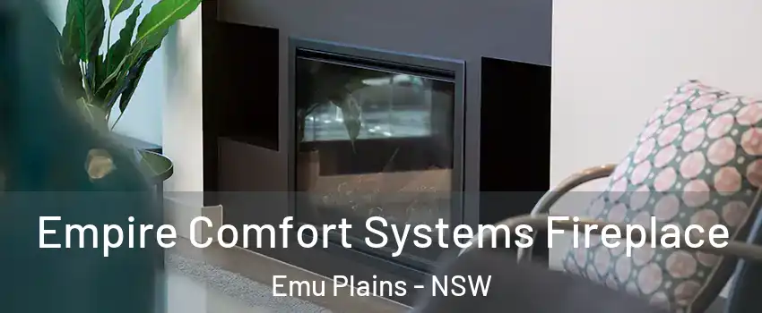 Empire Comfort Systems Fireplace Emu Plains - NSW